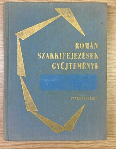 Szab Gyula (szerkesztette) - Romn szakkifejezsek gyjtemnye a romn gimnzium 1-4. osztlya szmra