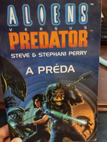 Steve Perry - Aliens vs. Predator: A préda