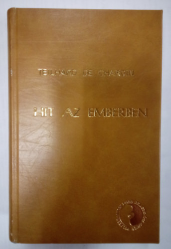 Teilhard De Chardin - Hit az emberben / F�nym�solat /