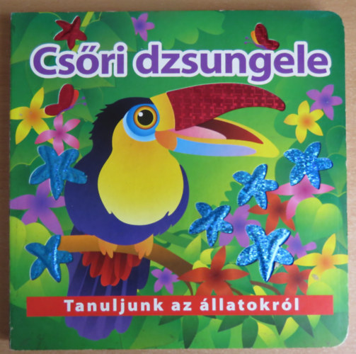 Csőri dzsungele - Tanuljunk az állatokról