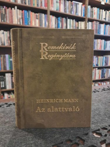 Heinrich Mann - Az alattvaló