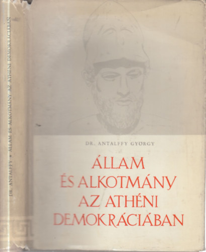 Dr. Antalffy Gy�rgy - �llam �s alkotm�ny az ath�ni demokr�ci�ban (dedik�lt)
