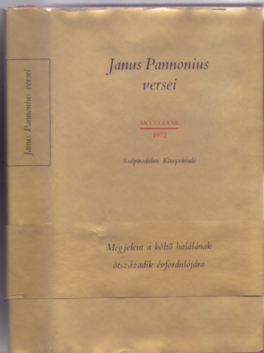 Janus Pannonius, Szerkesztette Kardos Tibor - Janus Pannonius versei (Megjelent a k�lt� hal�l�nak �tsz�zadik �vfordul�j�ra)
