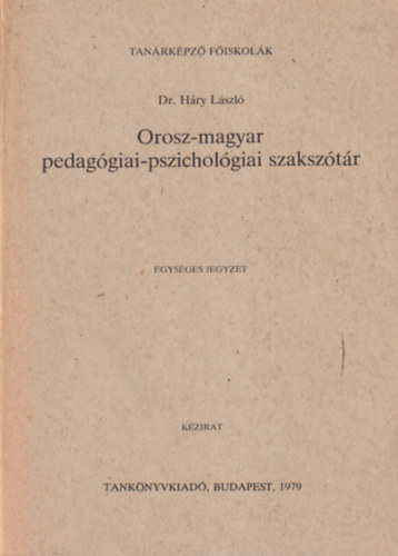 Dr. H�ry L�szl� - Orosz-magyar pedag�giai-pszichol�giai szaksz�t�r - Tan�rk�pz� F�iskol�k