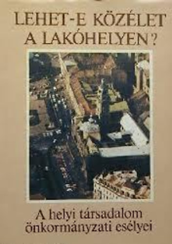 Lehet-e kzlet a lakhelyen? (A helyi trsadalom nkormnyzati eslyei)