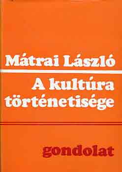 M�TRAI L�SZL� - A kult�ra t�rt�netis�ge