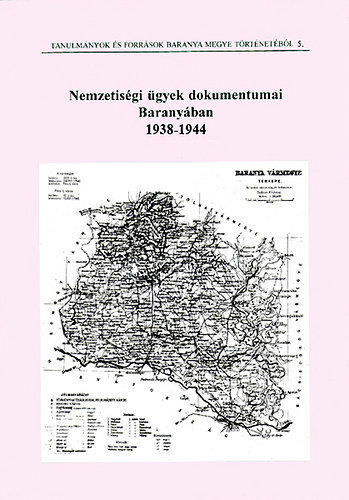 Nemzetiségi ügyek dokumentumai Baranyában 1938-1944