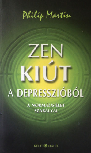Philip Martin - Zen kit a depresszibl - A normlis let szablyai