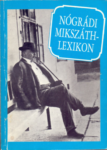 Praznovszky Mih�ly (szerk.) - N�gr�di Miksz�th-lexikon