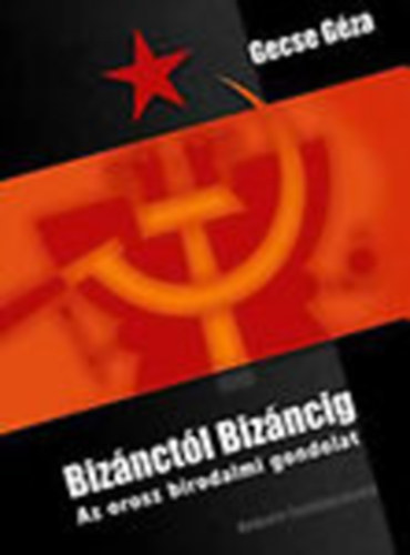 Gece G�za - Biz�nct�l Biz�ncig - Az orosz birodalmi gondolat - Dedik�lt