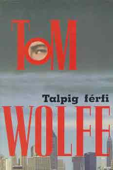 Tom Wolfe - Talpig férfi