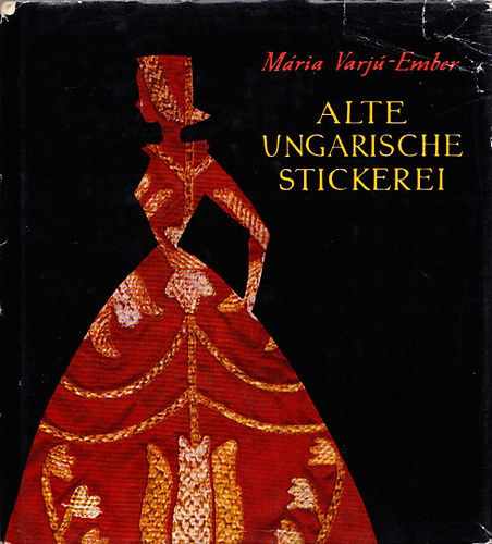 Mária Varjú-Ember - Alte Ungarische Stickerei
