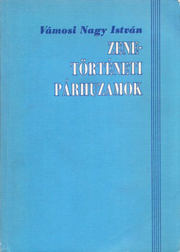 Vmosi Nagy Istvn - Zenetrtneti prhuzamok (dediklt)