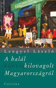 Lengyel L�szl� - A hal�l kilovagolt Magyarorsz�gr�l