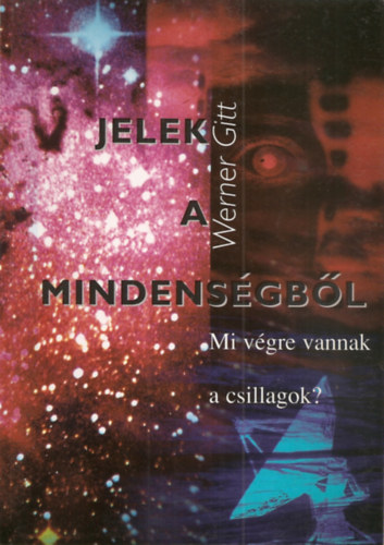 Werner Gitt - Jelek a mindensgbl - Mi vgre vannak a csillagok?
