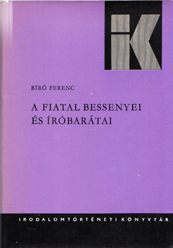 Bíró Ferenc - A fiatal Bessenyei és íróbarátai (Irodalomtörténeti Könyvtár 31.) (Dedikált)