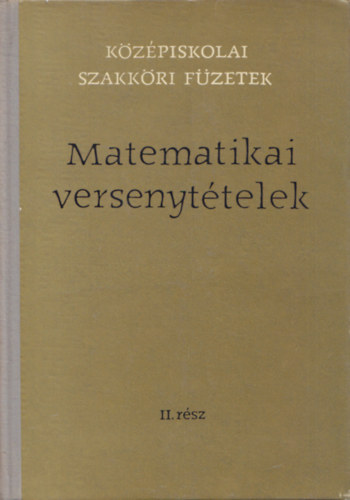 Hajs Gyrgy, Neukomm Gyula, Surnyi Jnos - Matematikai versenyttelek II. rsz (1929-63. vi versenyek)