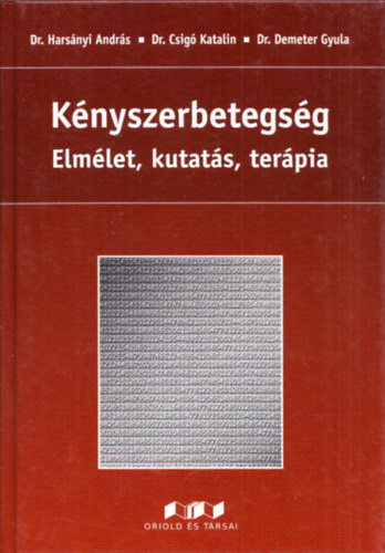 Harsnyi Andrs; Csig Katalin; Demeter Gyula - Knyszerbetegsg - Elmlet, kutats, terpia