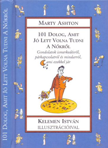 Marty Ashton - 101 Dolog, Amit J Lett Volna Tudni A Nkrl (Gondolatok ismerkedsrl, prkapcsolatrl s mindarrl, ami ezekkel jr)