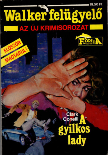 Clark Conelli - Walker felgyel - A gyilkos lady - Az j krimisorozat fzet
