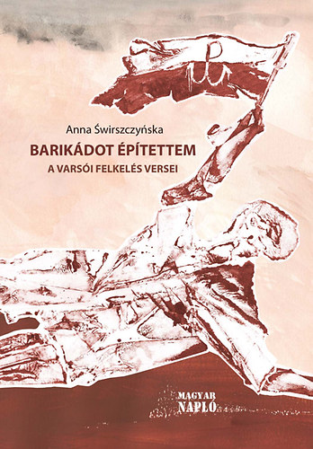 Anna Świrszczyńska - Barikádot építettem