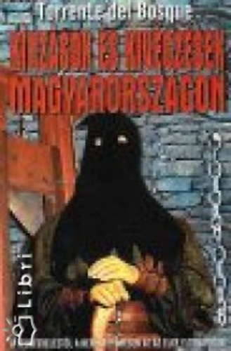 Torrente del Bosque - K�nz�sok �s kiv�gz�sek Magyarorsz�gon