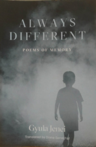 Jenei Gyula - Always Different - Poems of Memory