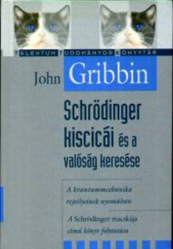 John Gribbin - Schrdinger kiscici s a valsg keresse