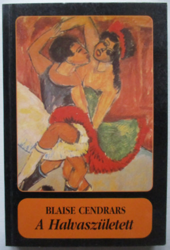 Blaise Cendrars - A Halvaszületett