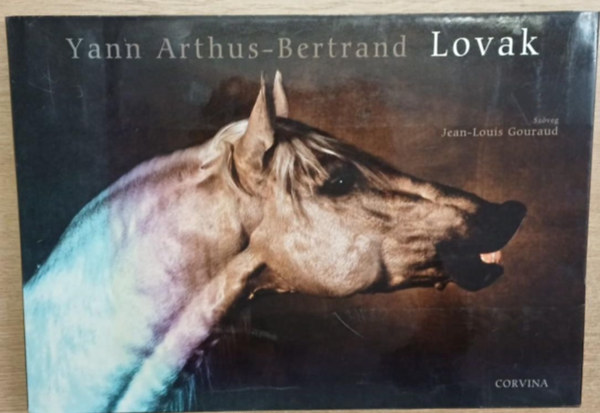 Gouraud, Jean-louis, Yann Arthus-Bertrand - Lovak (Corvina)