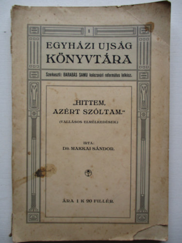 Dr Makkai Sndor - Hittem azrt szltam (Egyhzi jsg knyvtra I.)