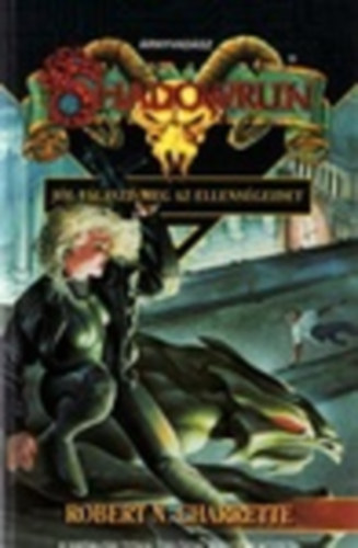 Robert N. Charrette - J�l v�laszd meg az ellens�geidet