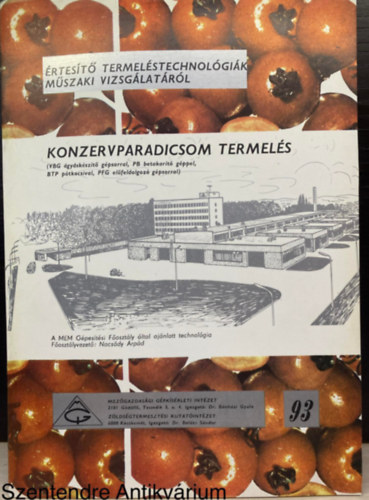 Szepes László, Mészáros Ferenczné dr. - Konzervparadicsom termelés (Értesítő termeléstechnológiák műszaki vizsgálatáról 93.)