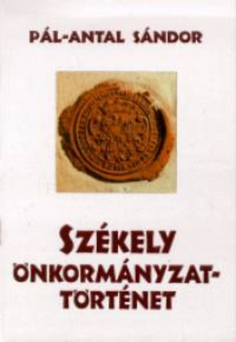 Pl-Antal Sndor - Szkely nkormnyzat-trtnet