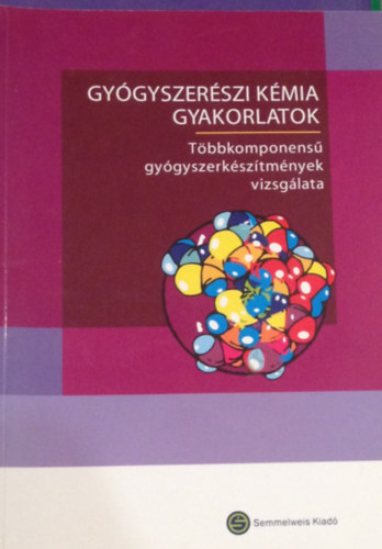 Dr. Horvth Pter - Gygyszerszi kmiai gyakorlatok. Tbbkomponens gygyszerksztmnyek vizsglata