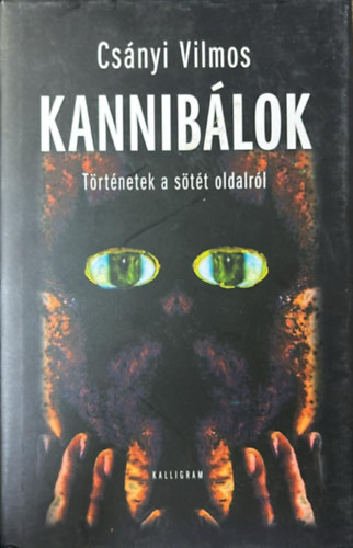 Csányi Vilmos - Kannibálok - Történetek a sötét oldalról