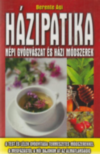 Berente Ági - Házipatika + Gyógyító természet + A test és lélek gyógymódja+ Reiki (4db könyv)