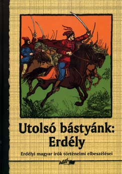 Erd�lyi magyar �r�k - Utols� b�sty�nk: Erd�ly