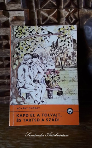 Kvry Gyrgy, Szakonyi Csilla (szerk.), Rnaszegi va (ford.), Velekei Jzsef (ill.) - Kapd el a tolvajt, s tartsd a szd! - Velekei Jzsef rajzaival