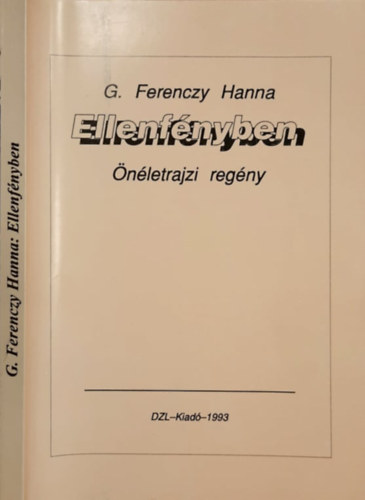 Demeter Zoltn (szerk.) - G. Ferenczy Hanna: Ellenfnyben (nletrajzi regny)
