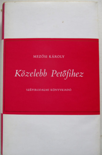 Mezősi Károly - Közelebb Petőfihez