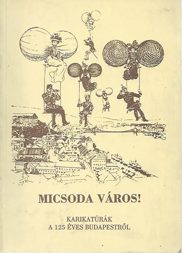 Micsoda város! - karikatúrák a 125 éves Budapestről