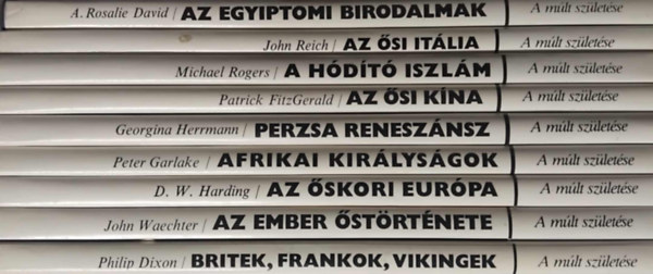 9 db A mlt szletse sorozatbl: Britek, frankok, vikingek - Az ember strtnete - Az skori Eurpa - Afrikai kirlysgok - Perzsa renesznsz - Az si Kna - A hdt Iszlm - Az si Itlia - Egyiptomi birodalmak