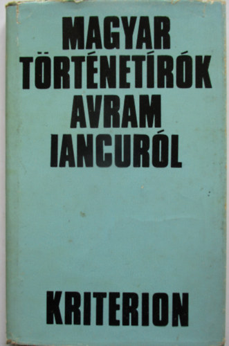 Kovch Gza (szerk.) - Magyar trtnetrk Avram iancurl