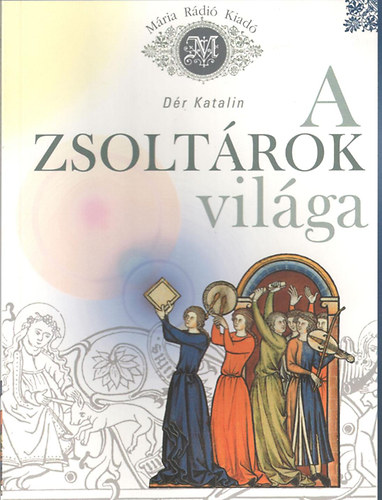 Dr Katalin szerk. - A zsoltrok vilga