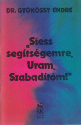 Dr. Gykssy Endre - Siess segtsgemre, Uram Szabadtm!