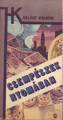 Hal�sz K�lm�n - Csemp�szek nyom�ban
