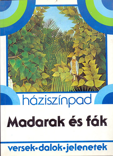Rnaszegi va (szerk.) - Hzisznpad - Madarak s fk (versek, dalok, jelenetek)