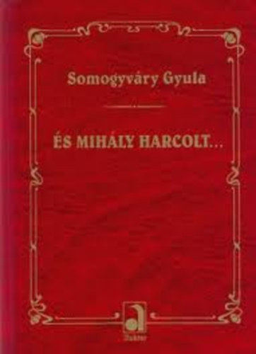 Vit�z Somogyv�ry Gyula - �s Mih�ly harcolt...