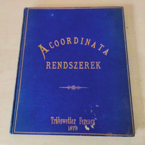 Trbswetter Ferencz - A coordinata rendszerek fejtegetse